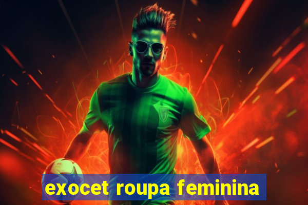 exocet roupa feminina